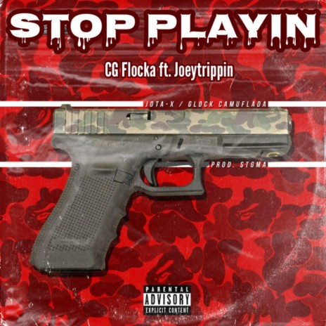 STOP PLAYIN ft. Joeytrippin | Boomplay Music