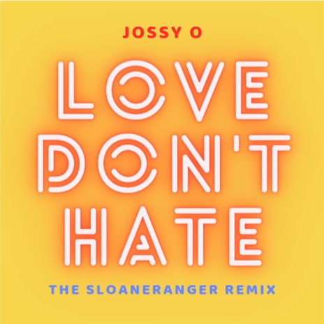 Love Don't Hate (The SloaneRanger Radio Edit Remix)
