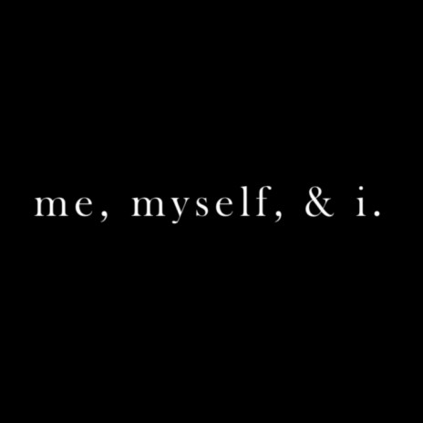 me, myself, & i.