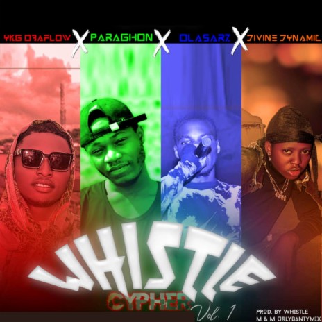 Whistle Cypher ft. Ola-Sarz, Divine Dynamic & Paraghon | Boomplay Music
