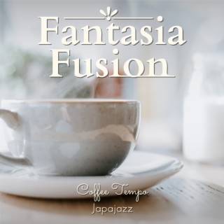 Fantasia Fusion - Coffee Tempo