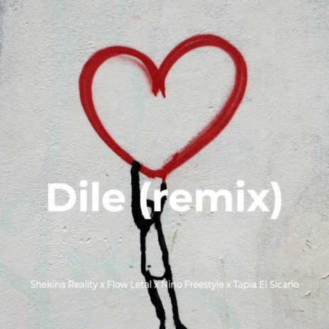 Dile (Remix) ft. Nino Freestyle, Flow Letal & Tapia El Sicario | Boomplay Music