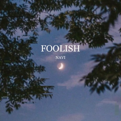 Foolish | Boomplay Music