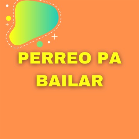 Perreo Pa Bailar | Boomplay Music