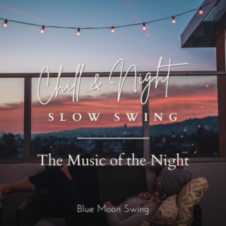Chill & Night Slow Swing - The Music of the Night