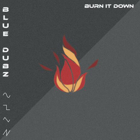 Burn It Down | Boomplay Music