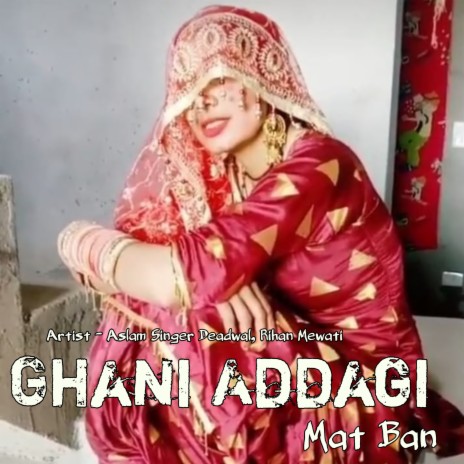 Ghani Addagi Mat Ban ft. Rihan Mewati | Boomplay Music
