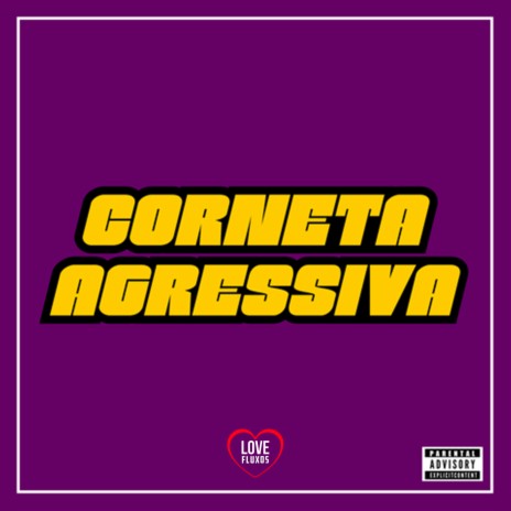 Corneta Agressiva ft. Love Fluxos & Mc Juninho Jr | Boomplay Music