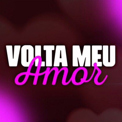 VOLTA MEU AMOR | Boomplay Music