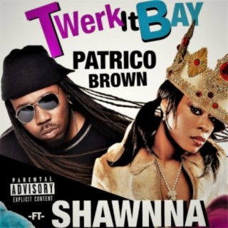 Twerk it Bay (feat. Shawnna)