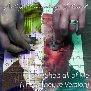 She's all of Me (They/They're Version) lyrics | Boomplay Music