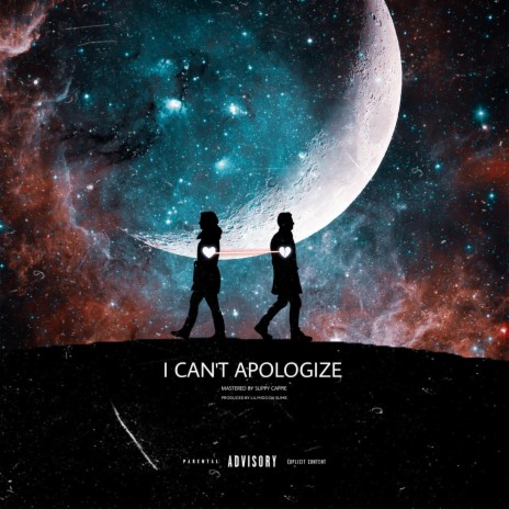 I Can't Apologize | Boomplay Music