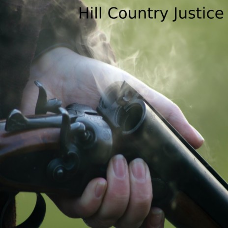 Hill Country Justice | Boomplay Music