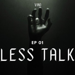 Less Talk