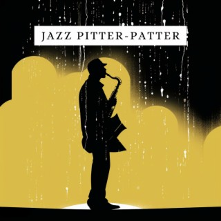 Jazz Pitter-Patter: Rainy Day Melodies for Serenity