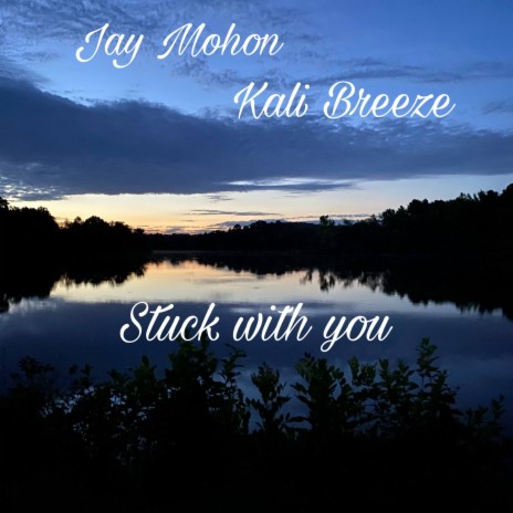 Stuck with you ft. Kali Breeze