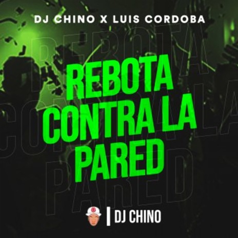 Rebota Contra la Pared ft. Luis Cordoba Remix | Boomplay Music
