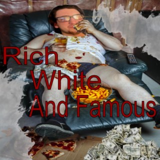 Rich White and Famous