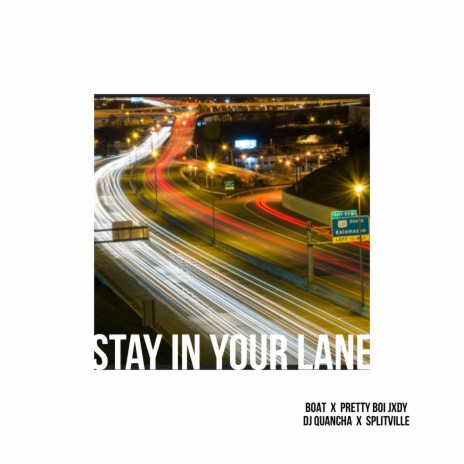 Stay in your Lane ft. BOAT, Dj Quancha & Splitville | Boomplay Music