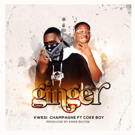 Ginger ft. Coke Boy | Boomplay Music