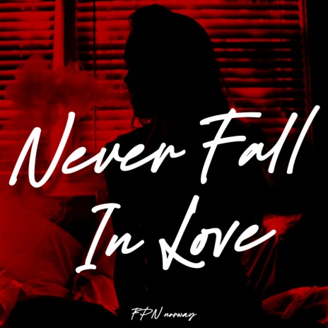 Never Fall in Love | Boomplay Music