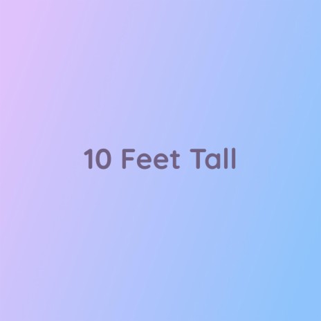 10 Feet Tall