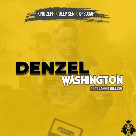 Denzel Washington ft. Deep Sen, K Sugah & Lannie Billion | Boomplay Music