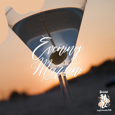 Evening Martini ft. Bossa Nova Lounge Club & Bossa Nova Jazz | Boomplay Music