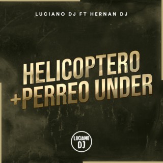 Helicoptero + Perreo Under