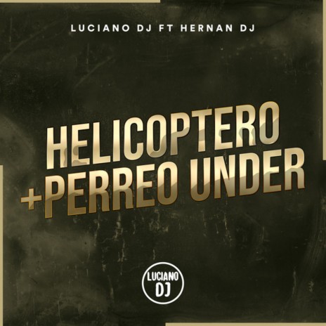 Helicoptero + Perreo Under ft. Hernan DJ
