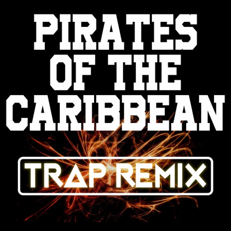 Pirates of the Caribbean (Trap Remix) | Boomplay Music