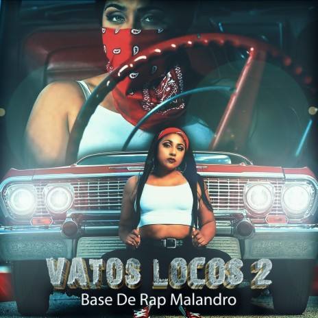 Vatos Locos 2 Base De Rap Malandro ft. Ser The Producer | Boomplay Music