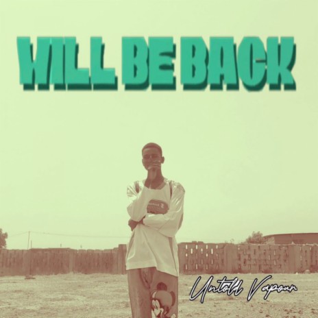 Will Be Back | Boomplay Music