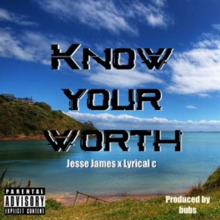 Know Your Worth (feat. lyrical C)