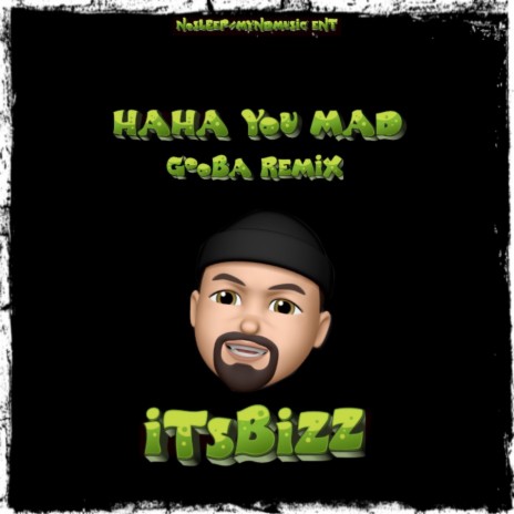 Haha You Mad (Gooba Remix) | Boomplay Music