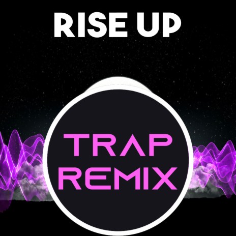 Rise Up (Trap Remix Homage to Andra Day) | Boomplay Music