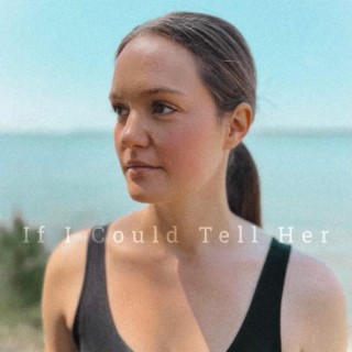 If I Could Tell Her lyrics | Boomplay Music