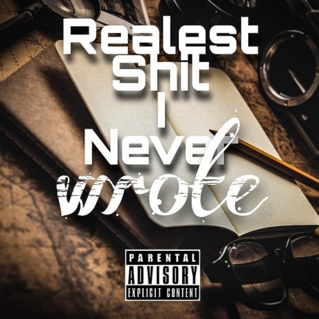 Realest Shit I Never Wrote | Boomplay Music