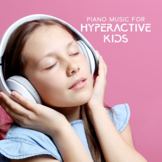 Piano Music for Hyperactive Kids: Healing Music for Insomnia Cure, Inner Calm