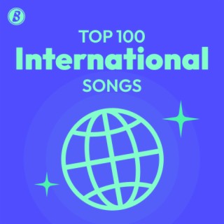 Top 100 International Songs | Boomplay Music