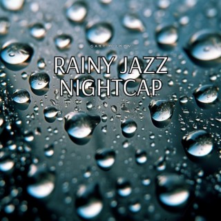 Rainy Jazz Nightcap: Smooth Melodies for Late Nights