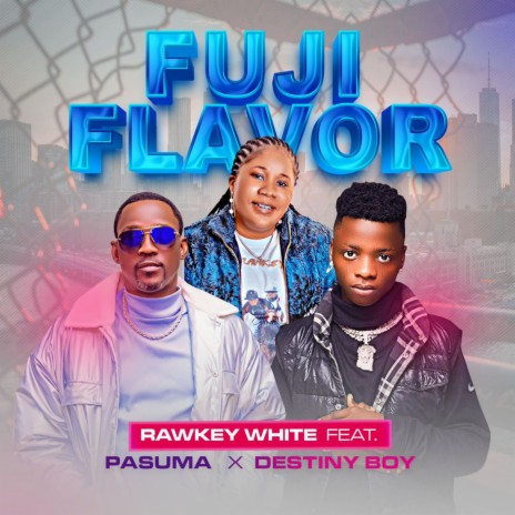 Fuji Flavor ft. Pasuma & Destiny Boy | Boomplay Music