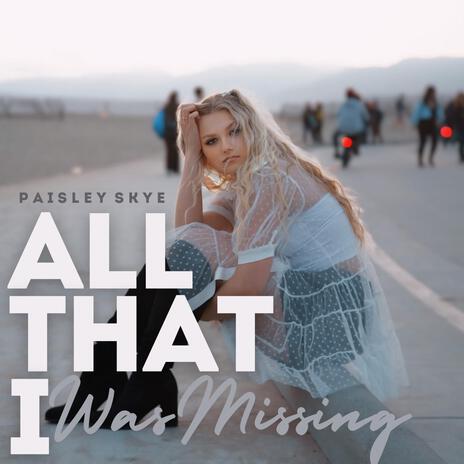 All That I Was Missing | Boomplay Music