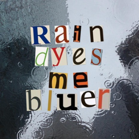 Rain dyes me bluer | Boomplay Music