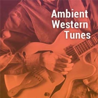 Ambient  Western Tunes