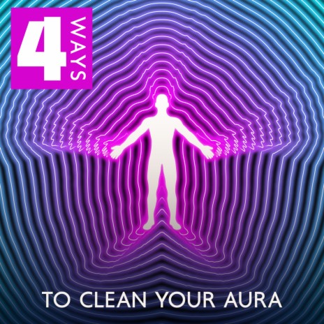 4 Ways to Clean Your Aura