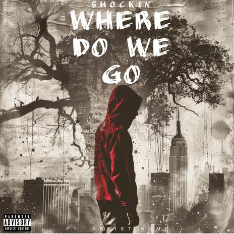 Where do we go | Boomplay Music