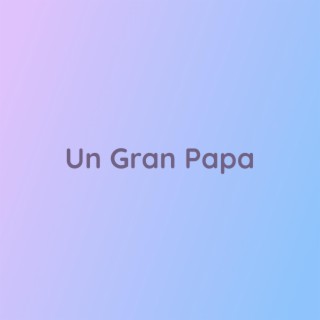 Un Gran Papa