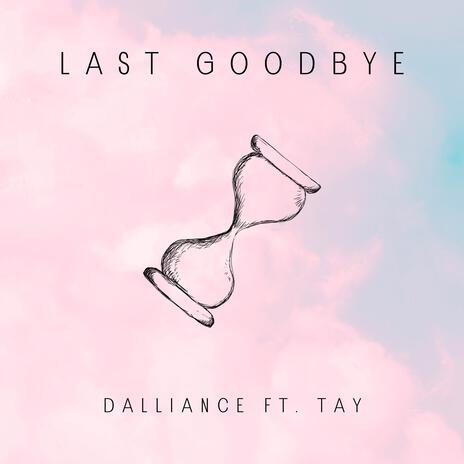 Last GoodBye ft. TAY | Boomplay Music