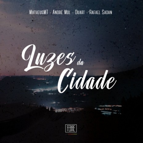 Luzes da Cidade ft. André Mol, MatheusMT, Gabriel Maré & Rafael Sadan | Boomplay Music